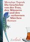Die Geschichte von der Frau, den Männern und den verlorenen Märchen Cover des Buches Die Geschichte von der Frau, den Männern und den verlorenen Märchen (ISBN: 9783944666341)