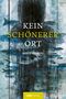 Kein schönerer Ort Cover des Buches Kein schönerer Ort (ISBN: 9783944751191)