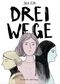 Drei Wege Cover des Buches Drei Wege (ISBN: 9783945034996)