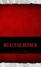 Blutslieder Cover des Buches Blutslieder (ISBN: 9783945372722)