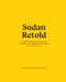 Sudan Retold: Ein Kunstbuch über die Vergangenheit und Zukunft des Sudan Cover des Buches Sudan Retold: Ein Kunstbuch über die Vergangenheit und Zukunft des Sudan (ISBN: 9783945398906)
