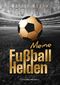 Meine Fußballhelden Cover des Buches Meine Fußballhelden (ISBN: 9783945605523)