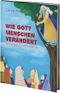 Wie Gott Menschen verändert Cover des Buches Wie Gott Menschen verändert (ISBN: 9783945716090)