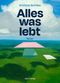Alles was lebt Cover des Buches Alles was lebt (ISBN: 9783946392545)