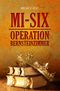 MI-SIX: Operation Bernsteinzimmer Cover des Buches MI-SIX: Operation Bernsteinzimmer (ISBN: 9783946732457)