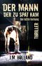 Der Mann, der zu spät kam: Der letzte Vorhang Cover des Buches Der Mann, der zu spät kam: Der letzte Vorhang (ISBN: 9783946751939)