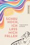 schau hoch, ich lass mich fallen Cover des Buches schau hoch, ich lass mich fallen (ISBN: 9783946796381)