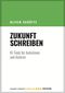 Zukunft Schreiben: KI für Autorinnen und Autoren Cover des Buches Zukunft Schreiben: KI für Autorinnen und Autoren (ISBN: 9783946930099)