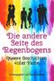 Die andere Seite des Regenbogens - Queere Geschichten voller Farbe Cover des Buches Die andere Seite des Regenbogens - Queere Geschichten voller Farbe