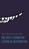 Die Welt kann ein Lächeln verändern Cover des Buches Die Welt kann ein Lächeln verändern (ISBN: 9783947106226)