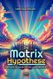 Die Matrix-Hypothese Cover des Buches Die Matrix-Hypothese (ISBN: 9783947397334)