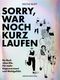 Sorry, war noch kurz laufen Cover des Buches Sorry, war noch kurz laufen (ISBN: 9783947596140)