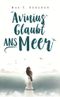 Avinius glaubt ans Meer Cover des Buches Avinius glaubt ans Meer (ISBN: 9783947927005)