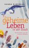 Das geheime Leben in der Stadt: Nachrichten aus der urbanen Wildnis Cover des Buches Das geheime Leben in der Stadt: Nachrichten aus der urbanen Wildnis (ISBN: 9783948065270)