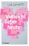 Vielleicht lieber heute Cover des Buches Vielleicht lieber heute (ISBN: 9783948373436)
