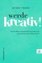 Werde kreativ! Cover des Buches Werde kreativ! (ISBN: 9783949998188)