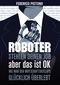Roboter stehlen deinen Job, aber das ist OK Cover des Buches Roboter stehlen deinen Job, aber das ist OK (ISBN: 9783950387803)