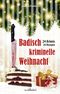 Badisch kriminelle Weihnacht Cover des Buches Badisch kriminelle Weihnacht (ISBN: 9783954282289)