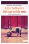 Kein Schwein bringt mich um Cover des Buches Kein Schwein bringt mich um (ISBN: 9783954512478)