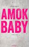 Amok Baby Cover des Buches Amok Baby (ISBN: 9783954514762)