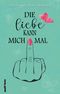 Die Liebe kann mich mal Cover des Buches Die Liebe kann mich mal (ISBN: 9783954527250)