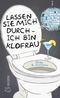 Lassen Sie mich durch - ich bin Klofrau Cover des Buches Lassen Sie mich durch - ich bin Klofrau (ISBN: 9783954529582)