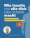 Wie Insulin uns alle dick oder schlank macht Cover des Buches Wie Insulin uns alle dick oder schlank macht (ISBN: 9783954531936)