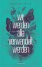 Wir werden alle verwandelt werden Cover des Buches Wir werden alle verwandelt werden (ISBN: 9783954612529)