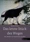 Das letzte Stück des Weges Cover des Buches Das letzte Stück des Weges (ISBN: 9783954642854)