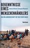 Bekenntnisse eines Menschenhändlers Cover des Buches Bekenntnisse eines Menschenhändlers (ISBN: 9783956140297)