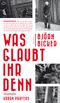 Was glaubt ihr denn Cover des Buches Was glaubt ihr denn (ISBN: 9783956140945)