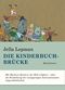Die Kinderbuchbrücke Cover des Buches Die Kinderbuchbrücke (ISBN: 9783956143922)