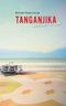 Tanganjika Cover des Buches Tanganjika (ISBN: 9783956315848)