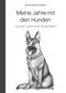 Meine Jahre mit den Hunden Cover des Buches Meine Jahre mit den Hunden (ISBN: 9783956318399)