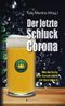 Der letzte Schluck Corona Cover des Buches Der letzte Schluck Corona (ISBN: 9783956691560)