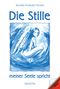Die Stille meiner Seele spricht Cover des Buches Die Stille meiner Seele spricht (ISBN: 9783957161840)