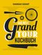 Das neue Grand Tour Kochbuch 2.0 Cover des Buches Das neue Grand Tour Kochbuch 2.0 (ISBN: 9783957260802)