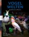 Vogelwelten Cover des Buches Vogelwelten (ISBN: 9783957284105)