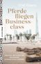 Pferde fliegen Businessclass Cover des Buches Pferde fliegen Businessclass (ISBN: 9783957284747)