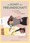 Die Kunst der Freundschaft Cover des Buches Die Kunst der Freundschaft (ISBN: 9783957287199)