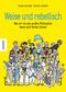 Weise und rebellisch Cover des Buches Weise und rebellisch (ISBN: 9783957288233)