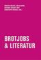 Brotjobs & Literatur Cover des Buches Brotjobs & Literatur (ISBN: 9783957324986)