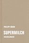 Supermilch Cover des Buches Supermilch (ISBN: 9783957325143)