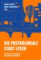 Die postkoloniale Stadt lesen Cover des Buches Die postkoloniale Stadt lesen (ISBN: 9783957325266)