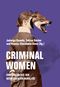 Criminal Women: Eine Geschichte der weiblichen »Kriminalität« Cover des Buches Criminal Women: Eine Geschichte der weiblichen »Kriminalität« (ISBN: 9783957325549)