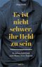 Es ist nicht schwer, ihr Held zu sein: In sieben Schritten zum Mann ihrer Träume. Cover des Buches Es ist nicht schwer, ihr Held zu sein: In sieben Schritten zum Mann ihrer Träume. (ISBN: 9783957340719)