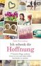 Ich schenk dir Hoffnung Cover des Buches Ich schenk dir Hoffnung (ISBN: 9783957340726)