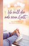 Ich will dir nah sein, Gott: Das Geheimnis des Gebets entdecken. Cover des Buches Ich will dir nah sein, Gott: Das Geheimnis des Gebets entdecken. (ISBN: 9783957342461)