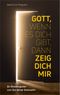 Gott, wenn es dich gibt, dann zeig dich mir!: Ein Reisebegleiter zum Ziel deiner Sehnsucht. Cover des Buches Gott, wenn es dich gibt, dann zeig dich mir!: Ein Reisebegleiter zum Ziel deiner Sehnsucht. (ISBN: 9783957344540)