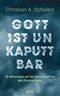 Gott ist unkaputtbar: 12 Antworten auf die Relevanzkrise des Christentums Cover des Buches Gott ist unkaputtbar: 12 Antworten auf die Relevanzkrise des Christentums (ISBN: 9783957346414)